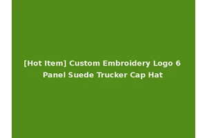 [Hot Item] Custom Embroidery Logo 6 Panel Suede Trucker Cap Hat