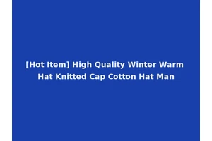 [Hot Item] High Quality Winter Warm Hat Knitted Cap Cotton Hat Man
