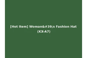 [Hot Item] Woman's Fashion Hat (KX-A7)