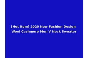 [Hot Item] 2020 New Fashion Design Wool Cashmere Men V Neck Sweater