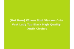 [Hot Item] Woven Mini Sleeves Cute Vest Lady Top Black High Quality Outfit Clothes