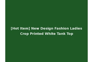 [Hot Item] New Design Fashion Ladies Crop Printed White Tank Top