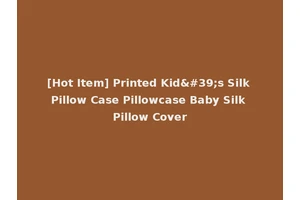 [Hot Item] Printed Kid's Silk Pillow Case Pillowcase Baby Silk Pillow Cover