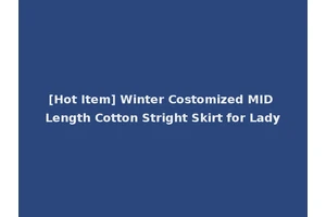 [Hot Item] Winter Costomized MID Length Cotton Stright Skirt for Lady
