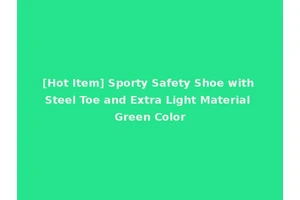 [Hot Item] Sporty Safety Shoe with Steel Toe and Extra Light Material Green Color