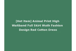 [Hot Item] Animal Print High Waitband Full Skirt Wuth Fashion Design Red Cotton Dress