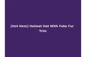 [Hot Item] Helmet Hat With Fake Fur Trim