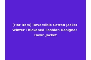 [Hot Item] Reversible Cotton Jacket Winter Thickened Fashion Designer Down Jacket