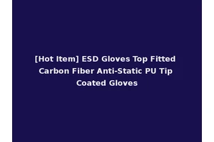 [Hot Item] ESD Gloves Top Fitted Carbon Fiber Anti-Static PU Tip Coated Gloves