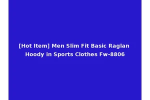 [Hot Item] Men Slim Fit Basic Raglan Hoody in Sports Clothes Fw-8806