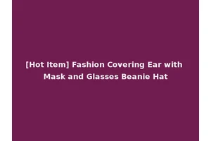 [Hot Item] Fashion Covering Ear with Mask and Glasses Beanie Hat