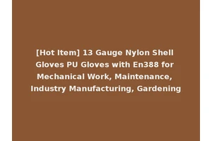 [Hot Item] 13 Gauge Nylon Shell Gloves PU Gloves with En388 for Mechanical Work, Maintenance, Industry Manufacturing, Gardening