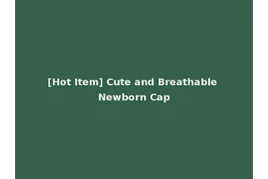 [Hot Item] Cute and Breathable Newborn Cap