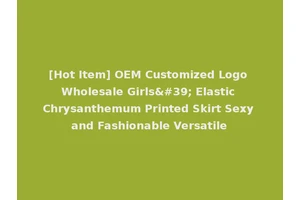 [Hot Item] OEM Customized Logo Wholesale Girls' Elastic Chrysanthemum Printed Skirt Sexy and Fashionable Versatile