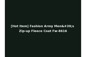 [Hot Item] Fashion Army Men's Zip-up Fleece Coat Fw-8616