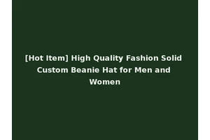 [Hot Item] High Quality Fashion Solid Custom Beanie Hat for Men and Women