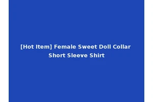[Hot Item] Female Sweet Doll Collar Short Sleeve Shirt