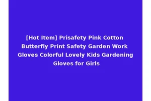 [Hot Item] Prisafety Pink Cotton Butterfly Print Safety Garden Work Gloves Colorful Lovely Kids Gardening Gloves for Girls
