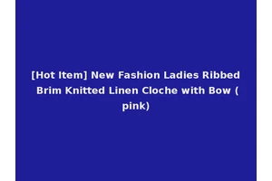 [Hot Item] New Fashion Ladies Ribbed Brim Knitted Linen Cloche with Bow (pink)