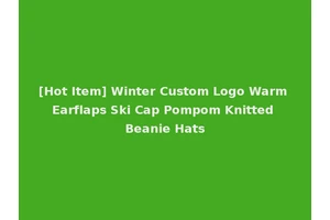 [Hot Item] Winter Custom Logo Warm Earflaps Ski Cap Pompom Knitted Beanie Hats