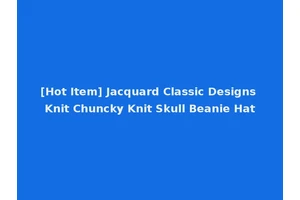 [Hot Item] Jacquard Classic Designs Knit Chuncky Knit Skull Beanie Hat