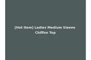 [Hot Item] Ladies Medium Sleeve Chiffon Top