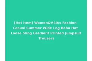 [Hot Item] Women's Fashion Casual Summer Wide Leg Boho Hot Loose Sling Gradient Printed Jumpsuit Trousers