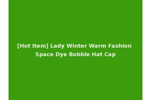 [Hot Item] Lady Winter Warm Fashion Space Dye Bobble Hat Cap