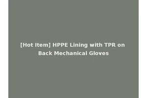 [Hot Item] HPPE Lining with TPR on Back Mechanical Gloves