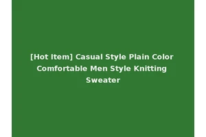 [Hot Item] Casual Style Plain Color Comfortable Men Style Knitting Sweater