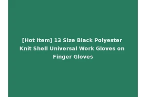 [Hot Item] 13 Size Black Polyester Knit Shell Universal Work Gloves on Finger Gloves