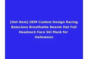 [Hot Item] OEM Custom Design Racing Balaclava Breathable Beanie Hat Full Headsock Face Ski Mask for Halloween