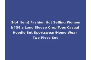 [Hot Item] Fashion Hot Selling Women's Long Sleeve Crop Tops Casual Hoodie Set Sportswear/Home Wear Two Piece Set