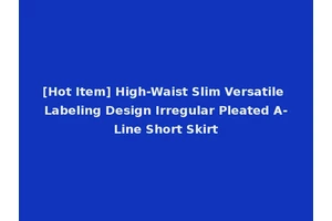 [Hot Item] High-Waist Slim Versatile Labeling Design Irregular Pleated A-Line Short Skirt