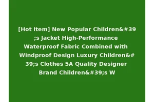 [Hot Item] New Popular Children's Jacket High-Performance Waterproof Fabric Combined with Windproof Design Luxury Children's Clothes 5A Quality Designer Brand Children's W