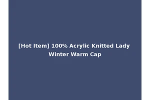 [Hot Item] 100% Acrylic Knitted Lady Winter Warm Cap