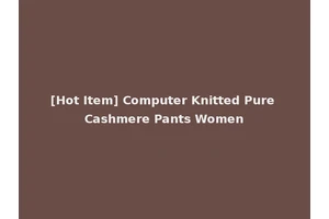 [Hot Item] Computer Knitted Pure Cashmere Pants Women