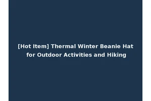 [Hot Item] Thermal Winter Beanie Hat for Outdoor Activities and Hiking