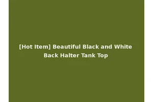 [Hot Item] Beautiful Black and White Back Halter Tank Top