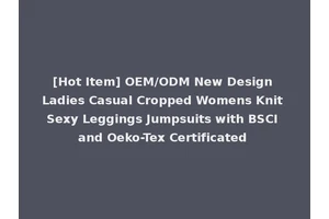 [Hot Item] OEM/ODM New Design Ladies Casual Cropped Womens Knit Sexy Leggings Jumpsuits with BSCI and Oeko-Tex Certificated