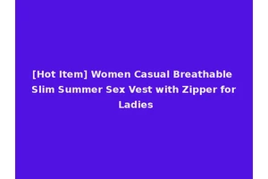 [Hot Item] Women Casual Breathable Slim Summer Sex Vest with Zipper for Ladies