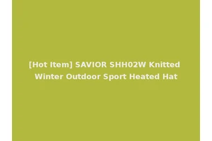 [Hot Item] SAVIOR SHH02W Knitted Winter Outdoor Sport Heated Hat