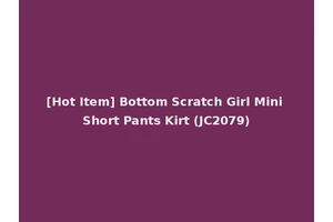 [Hot Item] Bottom Scratch Girl Mini Short Pants Kirt (JC2079)