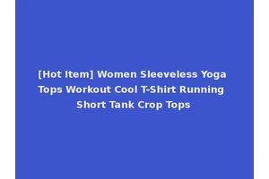 [Hot Item] Women Sleeveless Yoga Tops Workout Cool T-Shirt Running Short Tank Crop Tops