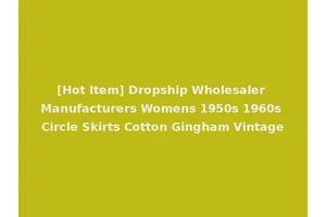 [Hot Item] Dropship Wholesaler Manufacturers Womens 1950s 1960s Circle Skirts Cotton Gingham Vintage