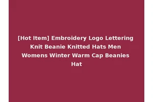 [Hot Item] Embroidery Logo Lettering Knit Beanie Knitted Hats Men Womens Winter Warm Cap Beanies Hat