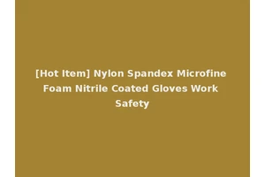 [Hot Item] Nylon Spandex Microfine Foam Nitrile Coated Gloves Work Safety
