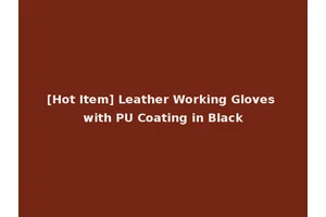 [Hot Item] Leather Working Gloves with PU Coating in Black