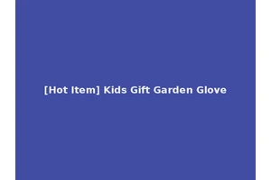 [Hot Item] Kids Gift Garden Glove