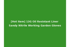 [Hot Item] 13G Oil Resistant Liner Sandy Nitrile Working Garden Gloves